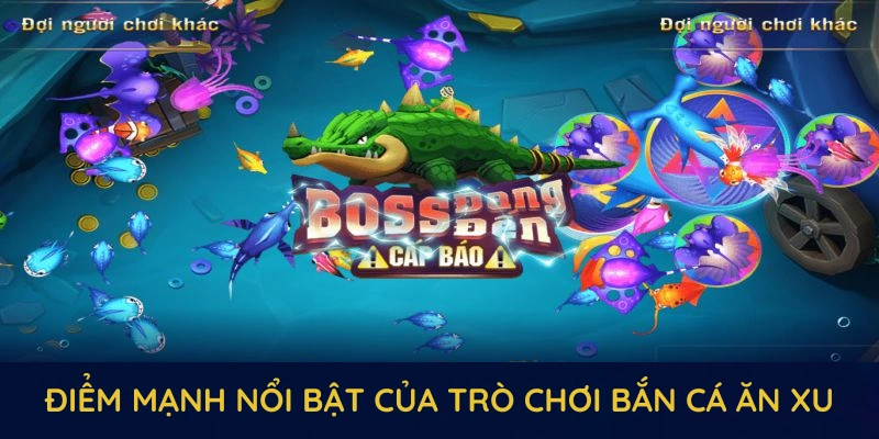 Những điểm mạnh nổi bật của trò chơi bắn cá ăn xu tại cổng game