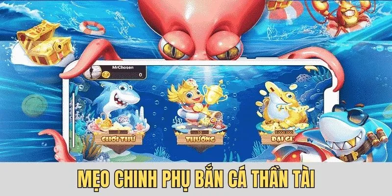 Nắm cá mẹo hay để chinh phục game bắn cá thần tài