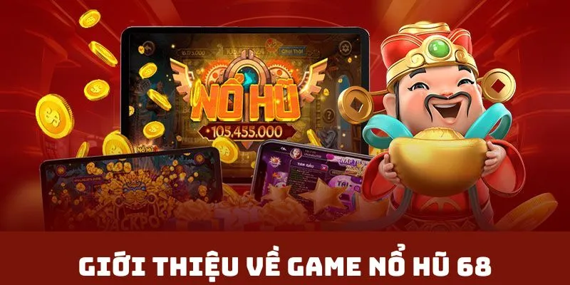 Thông qua một vài thông tin chung về game 68 nổ hũ uy tín