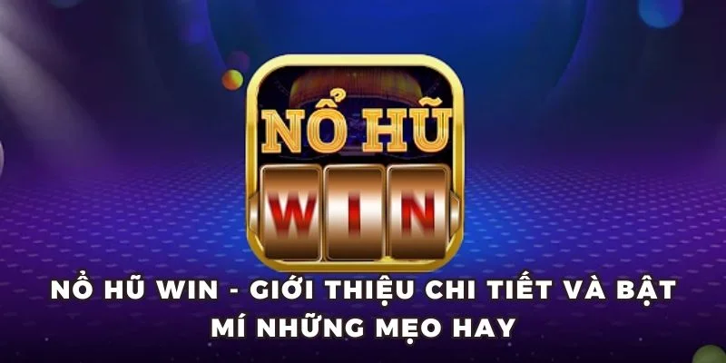 Ưu điểm nổi bật của nổ hũ win tại 8KBET