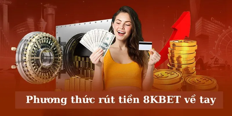 Các phương thức rút tiền 8KBET hợp lệ